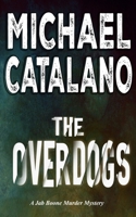 The Overdogs (Book 10: Jab Boone Murder Mystery Series) B0C47LYLBB Book Cover