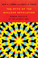 The Myth of the Nuclear Revolution 1501749293 Book Cover