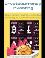 Cryptocurrency Investing 2021: Cryptocurrency and Bitcoin Trading, Investing, ICOs, and The Blockchain B095GQG94Z Book Cover