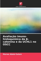 Avaliação imuno-histoquímica da ß-catenina e da UCHL1 no OSCC (Portuguese Edition) 620932004X Book Cover