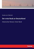 Der erste Raub an Deutschland: Historischer Roman. Erster Band (German Edition) 3744720764 Book Cover