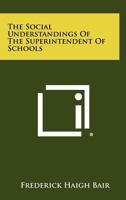 The Social Understandings of the Superintendent of Schools 125830080X Book Cover