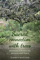 Sacred Connection with Trees: Messages for Healing, Wisdom and Peace B08N9DS5LR Book Cover