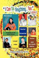 I Can Do Anything, Too: A Latino Student's Guide to Choosing a Career 1458202356 Book Cover