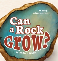 Can a Rock Grow? 1946748161 Book Cover