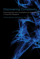 Discovering Complexity: Decomposition and Localization as Strategies in Scientific Research 0262514737 Book Cover