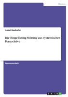 Die Binge-Eating-St�rung aus systemischer Perspektive 3346396606 Book Cover