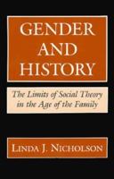 Gender and History: The Limits of Social Theory in the Age of the Family 0231062214 Book Cover