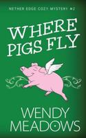 Where Pigs Fly 1521231273 Book Cover