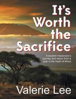 It's Worth the Sacrifice 1479603732 Book Cover