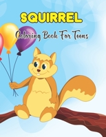 squirrel Coloring Book for Teens: An Adults Relaxation with Stress Relieving Cute Squirrel Designs | Fun Coloring Gift Book for Squirrel Lovers. Vol-1 B08W7DMTM7 Book Cover