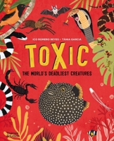 Toxic: The World?s Deadliest Creatures 0500652910 Book Cover