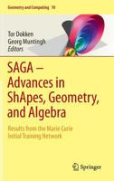 SAGA - Advances in ShApes, Geometry, and Algebra: Results from the Marie Curie Initial Training Network 3319355880 Book Cover