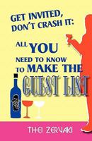 Get Invited, don't crash it: All you need to know to make the guest list 1453834052 Book Cover