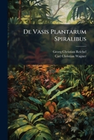 De Vasis Plantarum Spiralibus... 1276634706 Book Cover