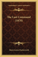 The Last Command (1870) 1165523612 Book Cover