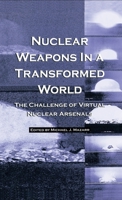 Nuclear Weapons in A Transformed World: The Challenge of Virtual Nuclear Arsenals 0312162022 Book Cover