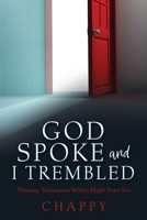 God Spoke and I Trembled: Warning: Testimonies Within Might Scare You 1662868561 Book Cover
