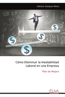 Cómo Disminuir la Inestabilidad Laboral en una Empresa: Plan de Mejora (Spanish Edition) 9999320678 Book Cover