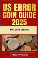 US Error Coin Guide 2025 B0F28X2WC5 Book Cover