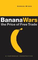 Banana Wars-The Price of Free Trade: A Caribbean Perspective 1842774530 Book Cover