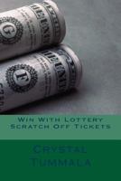 Win with Lottery Scratch off Tickets 1979009775 Book Cover