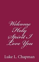 Welcome Holy Spirit I Love You 1484192303 Book Cover