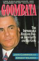 Goombata: The Improbable Rise and Fall of John Gotti and His Gang 0380714876 Book Cover