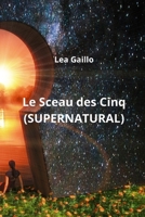 Le Sceau des Cinq (SUPERNATURAL) (French Edition) B0CQKGKF77 Book Cover