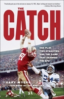 The Catch: One Play, Two Dynasties, and the Game That Changed the NFL 0307409090 Book Cover