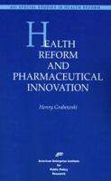 Health Reform and Pharmaceutical Innovation (Aei Special Studies in Health Reform) 0844770264 Book Cover