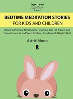 Bedtime Meditation Stories for Kids and Children 8 1803258217 Book Cover