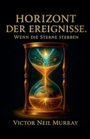 Horizont der Ereignisse: Wenn die Sterne sterben (Event Horizon) (German Edition) B0G5XP6G16 Book Cover