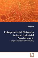 Entrepreneurial Networks in Local Industrial Development: Empirical Evidences from Turkey 3639133455 Book Cover