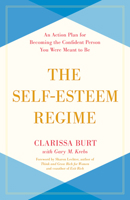 The Self-Esteem Regime: An Action Plan for Building Confidence 153815269X Book Cover