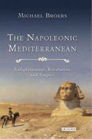 The Napoleonic Mediterranean: War, Power and Empire 1784531448 Book Cover