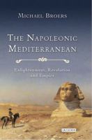 The Napoleonic Mediterranean: War, Power and Empire 1350240443 Book Cover