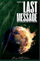 God's Last Message to a Dying and Lost World B0GN5XVV2J Book Cover