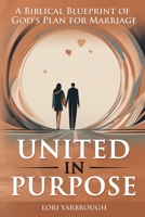 United in Purpose B0F91YPGX6 Book Cover