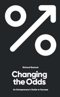 Changing the Odds: An entrepreneur's guide to success 1739757025 Book Cover