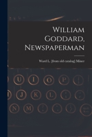 William Goddard, Newspaperman 1014366232 Book Cover