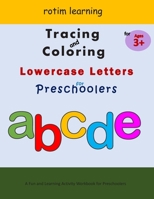 Tracing And Coloring Lowercase Letters For Preschoolers: Alphabets Tracing for Preschool, Kindergarten, and Kids Ages 3 - 5 Big Letter Tracing And Col B08CM8QWZM Book Cover