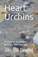 Heart Urchins: A story of friendship, betrayal and courage 1791843921 Book Cover