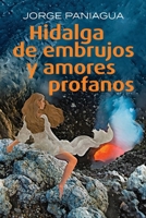 Hidalga de Embrujos y Amores Profanos (Spanish Edition) B0CRRPZXH5 Book Cover