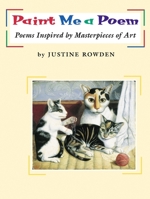 Paint Me a Poem: Poems Inspired by Masterpieces of Art 1590782895 Book Cover