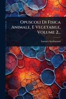 Opuscoli Di Fisica Animale, E Vegetabile, Volume 2... 1279325585 Book Cover