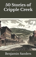 50 Stories of Cripple Creek B0C9S5R9HR Book Cover