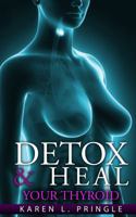 Detox & Heal Your Thyroid 0999299409 Book Cover