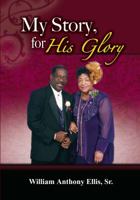 My Story, for His Glory 0983131740 Book Cover