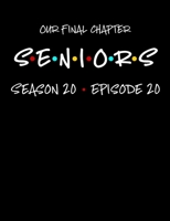 Our Final Chapter Seniors Season 20 Episode 20: A Composition Notebook For Graduating Seniors 1085983242 Book Cover